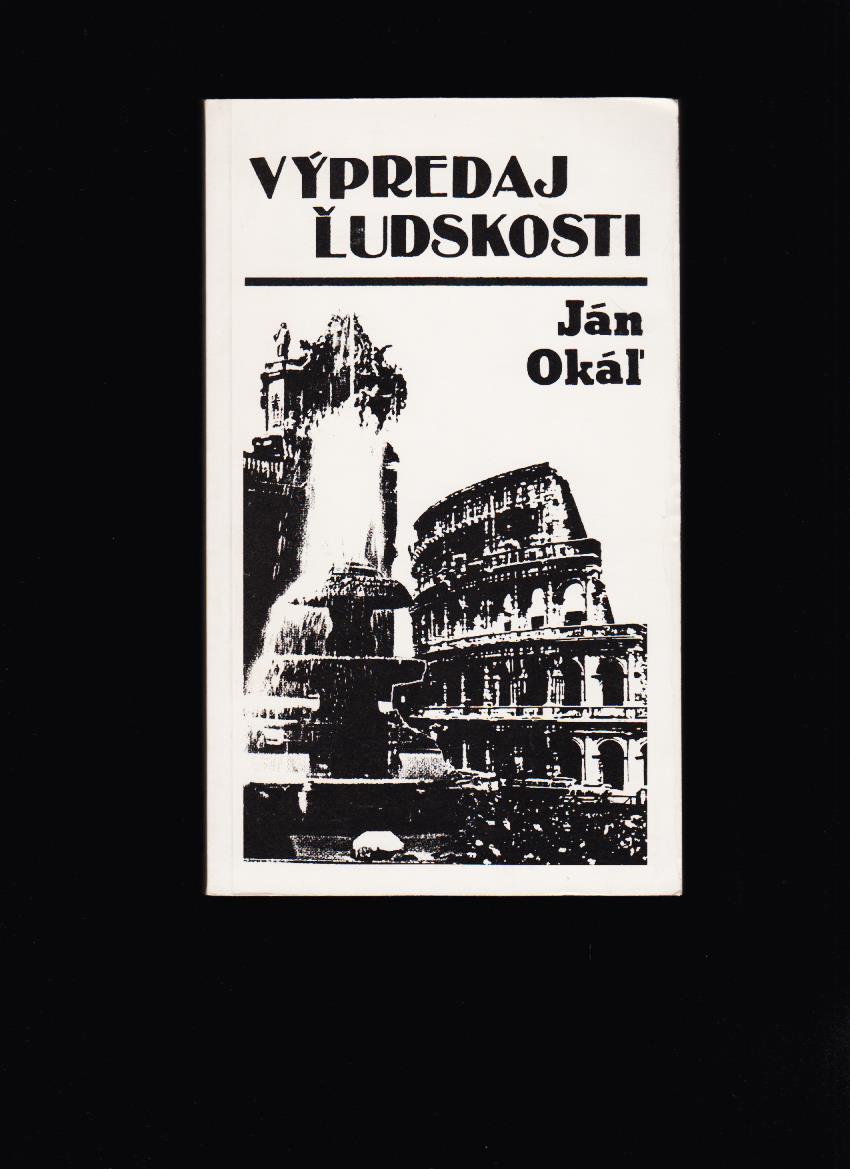 Ján Okáľ: Výpredaj ľudskosti /exil/