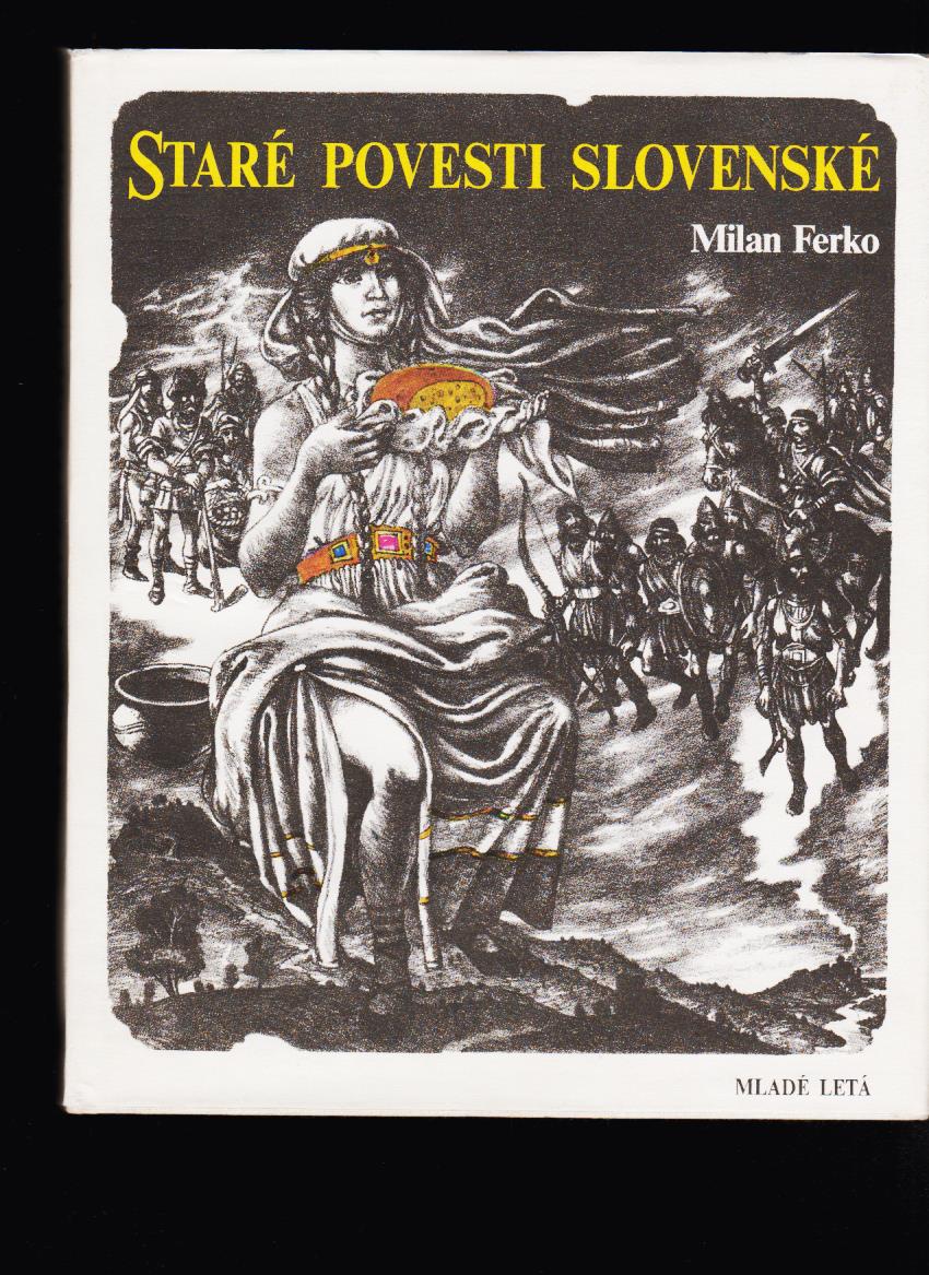 Milan Ferko: Staré povesti slovenské /il. Jozef Cesnak/