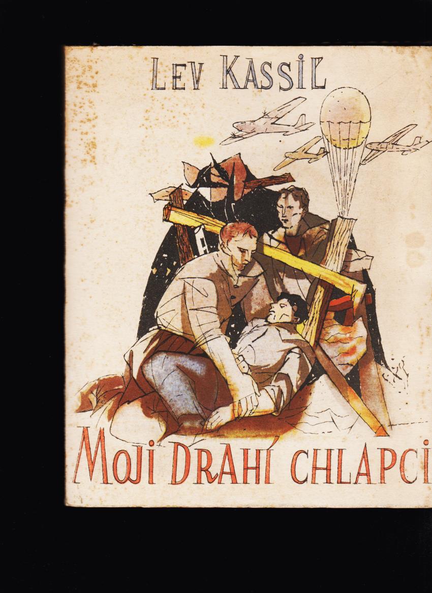 Lev Kassiľ: Moji drahí chlapci /il. Vincent Hložník/