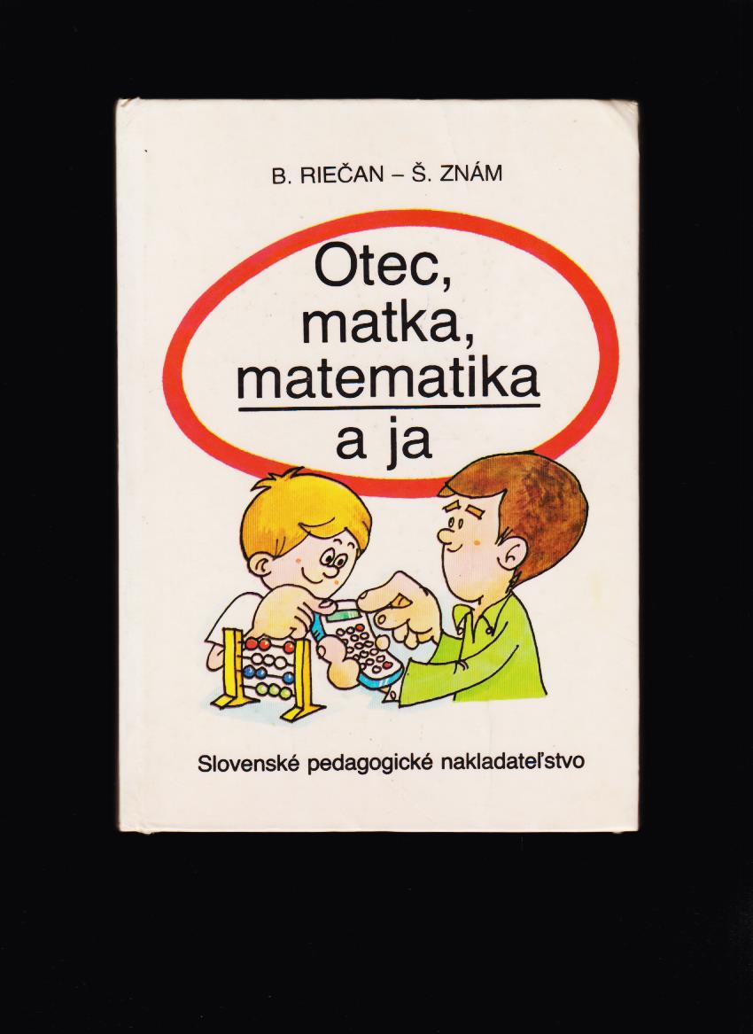Beloslav Riečan, Štefan Znám: Otec, matka, matematika a ja /il. Jozef Trabalka/