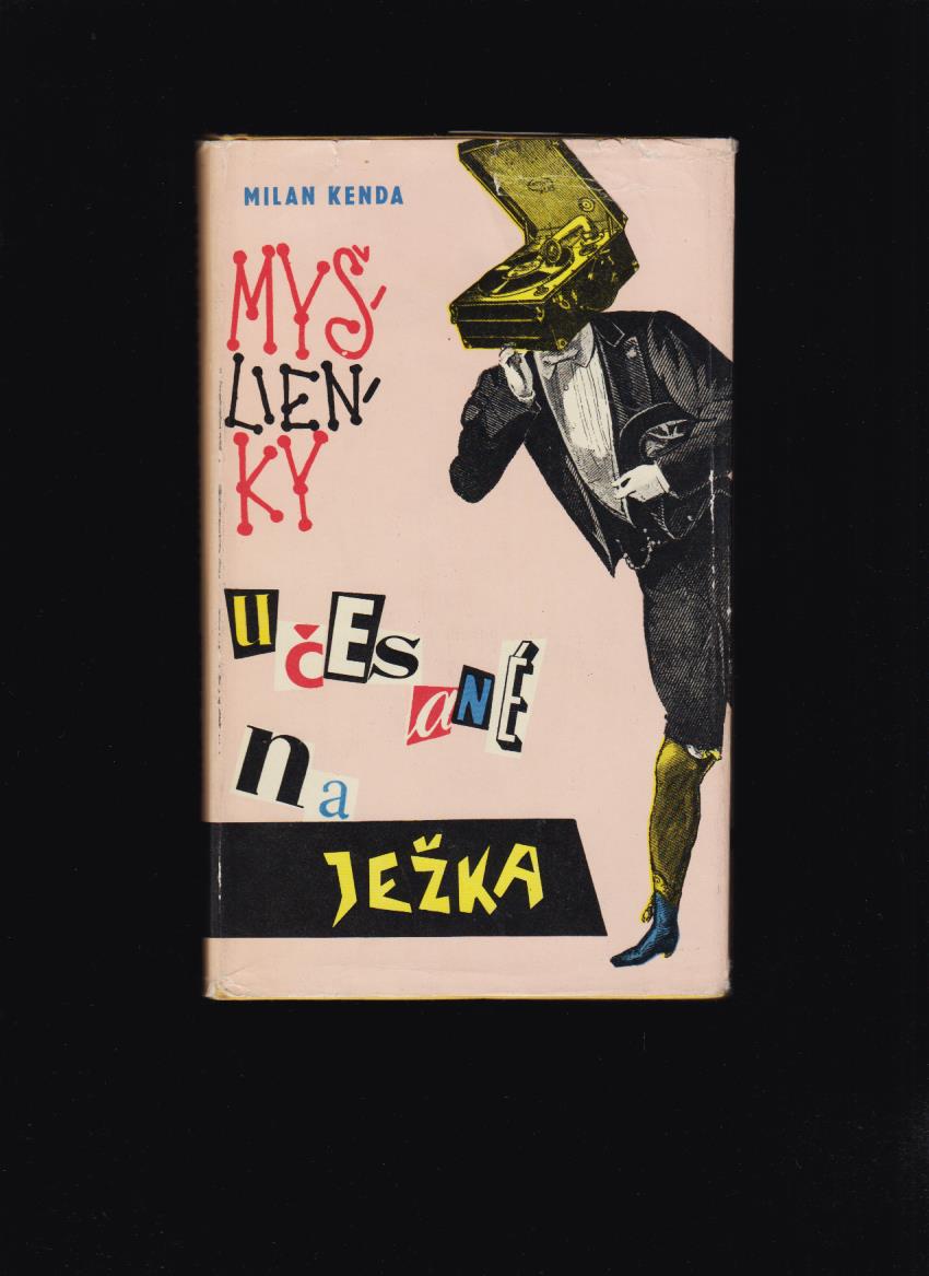Milan Kenda: Myšlienky učesané na ježka /il. Igor Kostka/