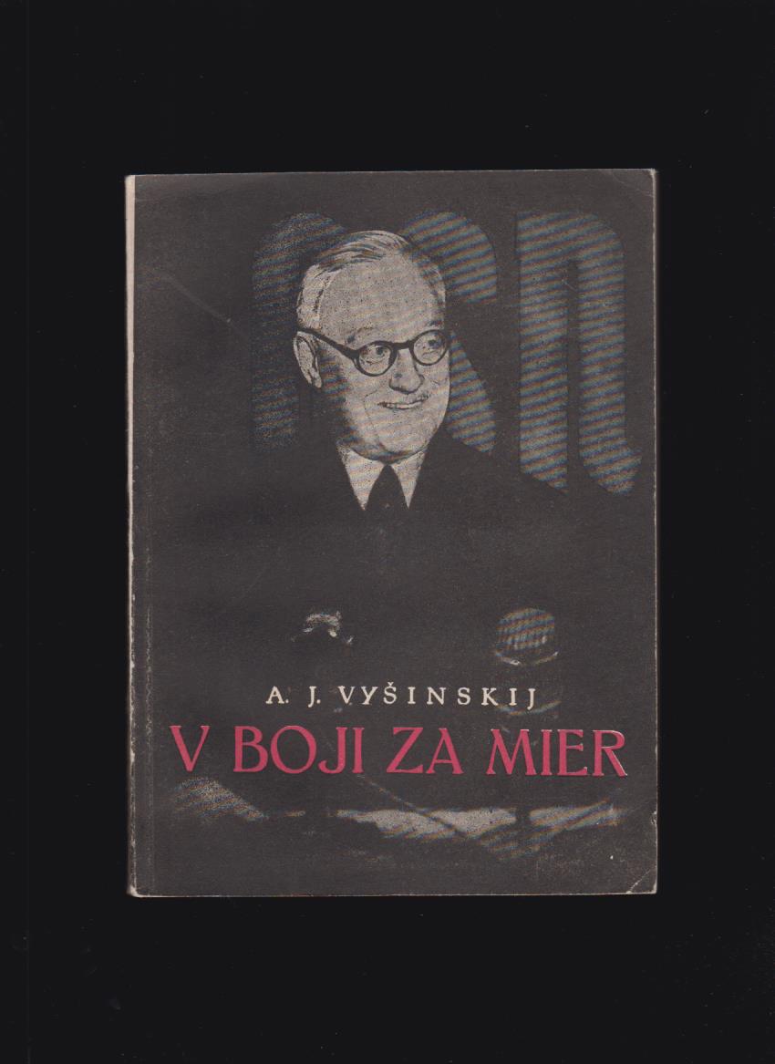 Andrej J. Vyšinskij: V boji za mier