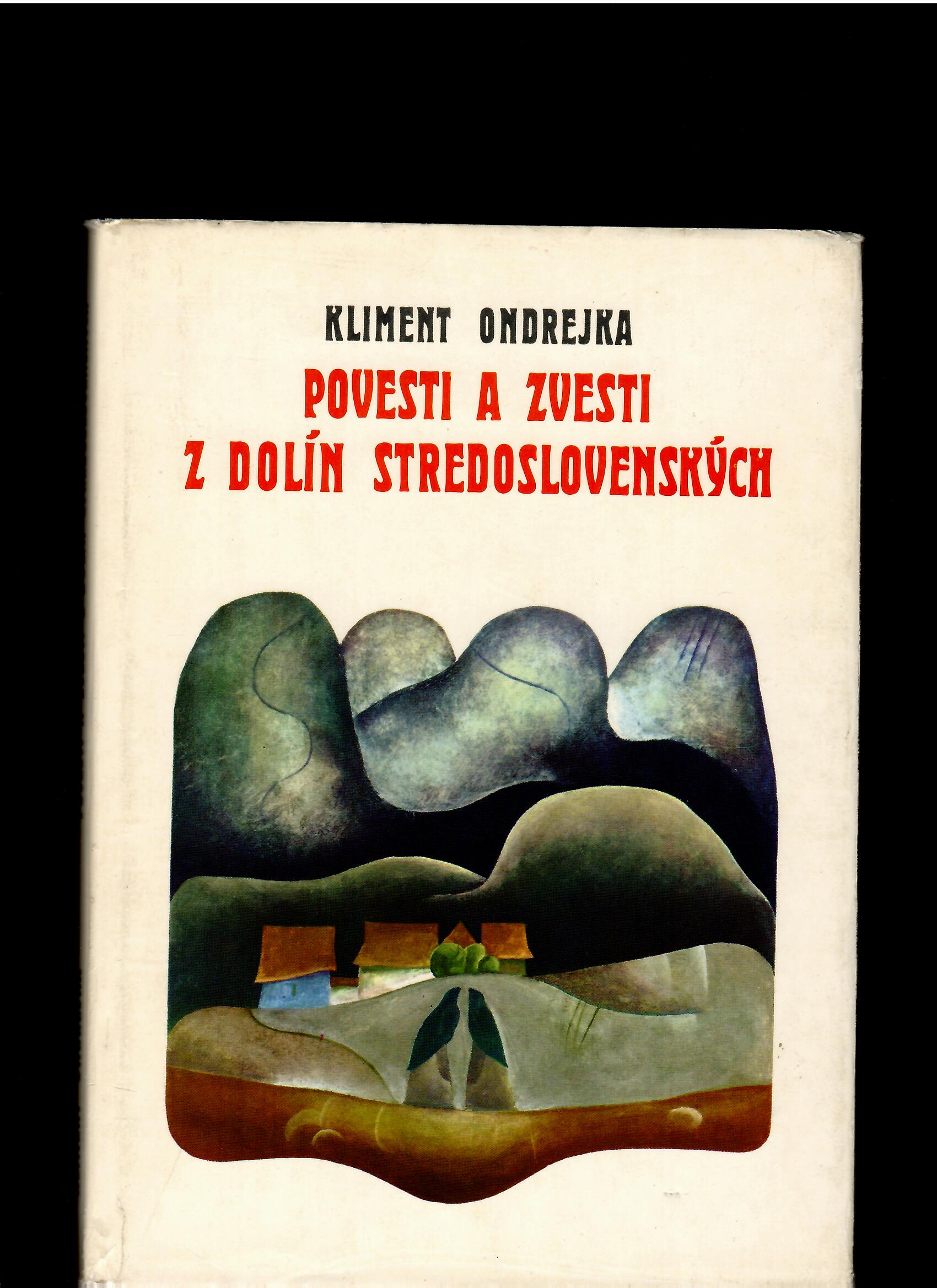 Kliment Ondrejka: Povesti a zvesti z dolín stredoslovenských /il. Ivan Riabič/