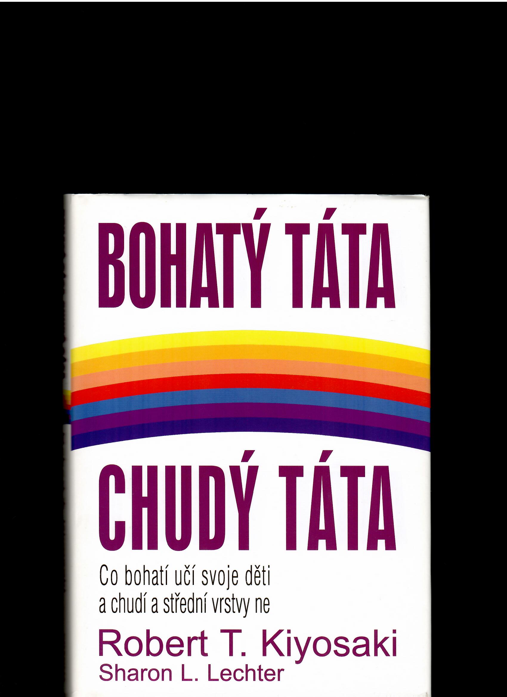 Robert T. Kiyosaki:, Sharon L. Lechter: Bohatý táta, chudý táta /2001/