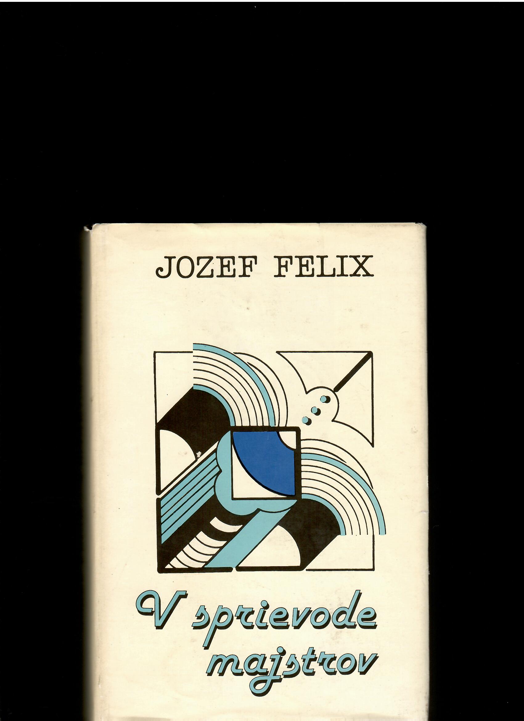 Jozef Felix: V sprievode majstrov /1988, obálka Peter Ronai/
