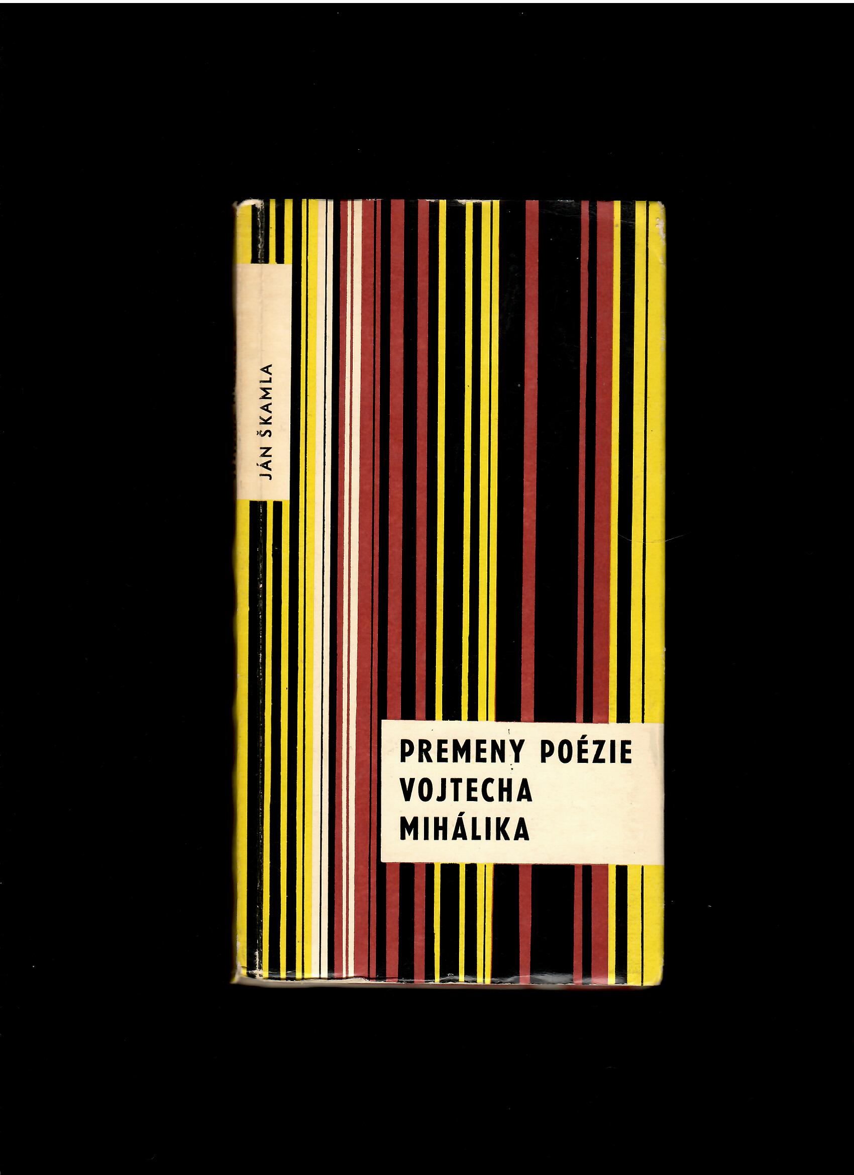 Ján Škamla: Premeny poézie Vojtecha Mihálika