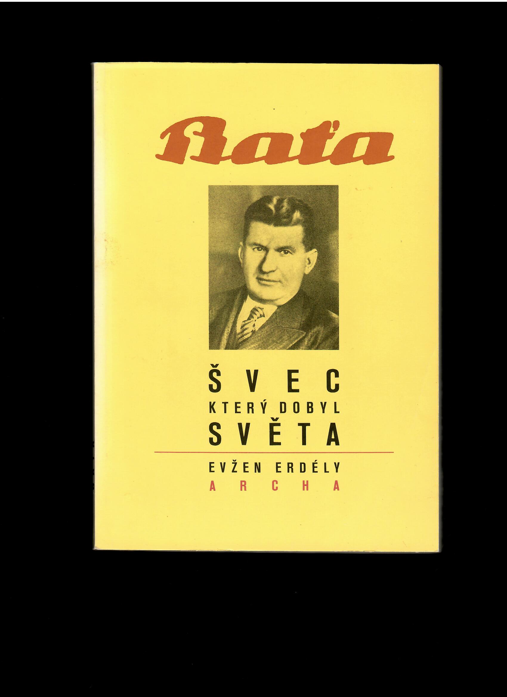 Evžen Erdély: Baťa, švec, který dobyl světa