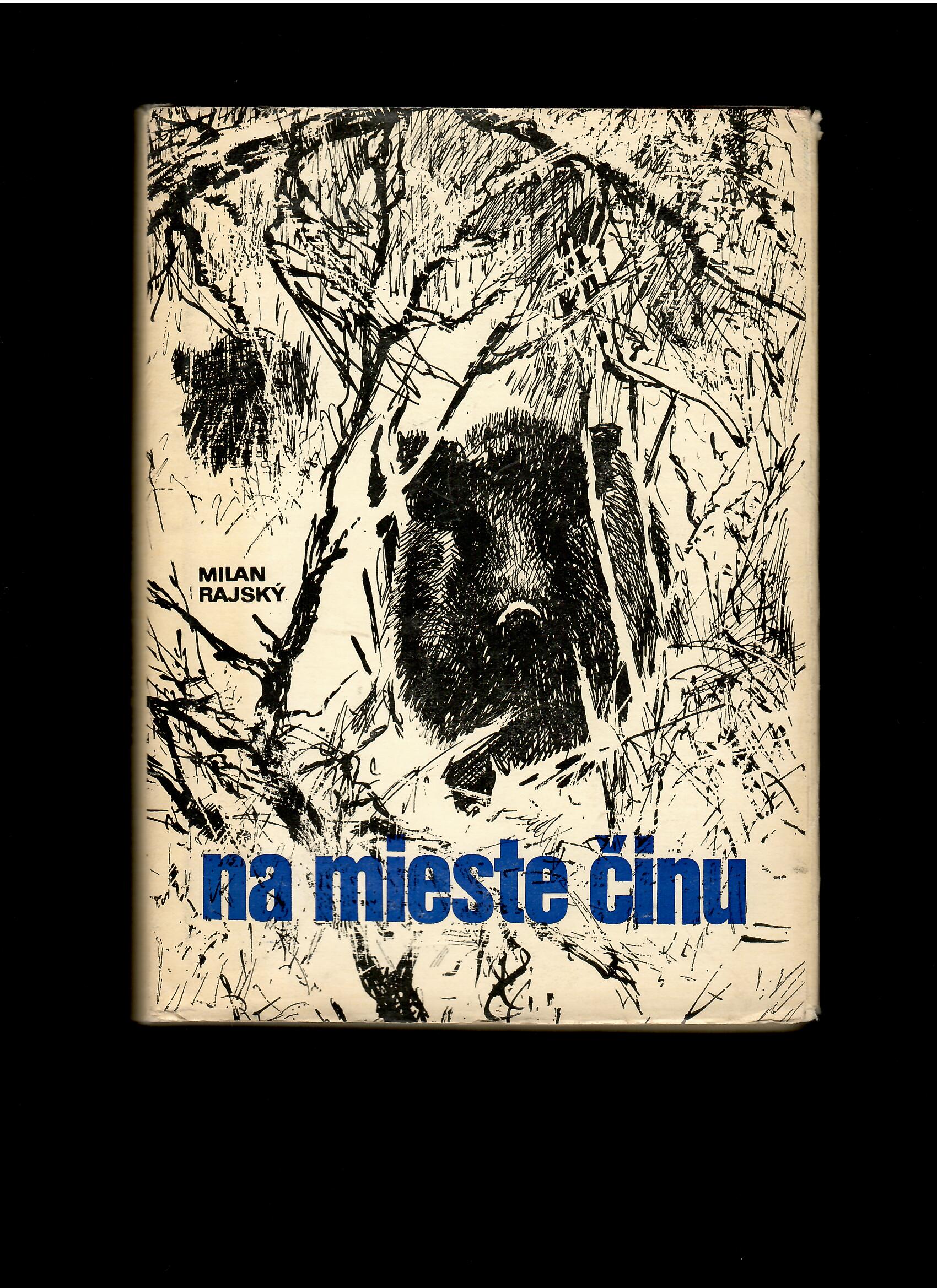 Milan Rajský: Na mieste činu