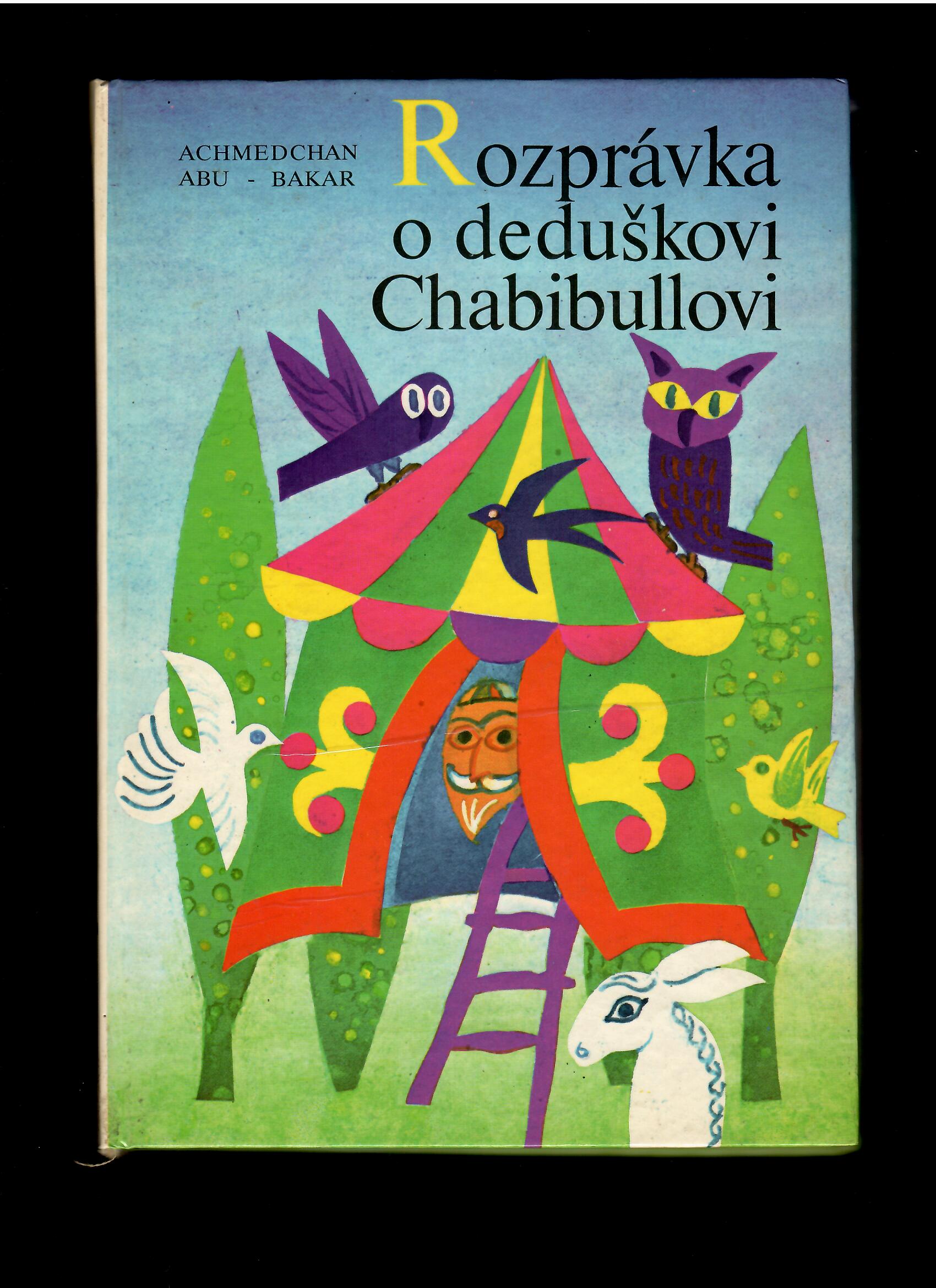 Achmedchan Abu-Bakar: Rozprávka o deduškovi Chabibullovi /il. Alojz Klimo/