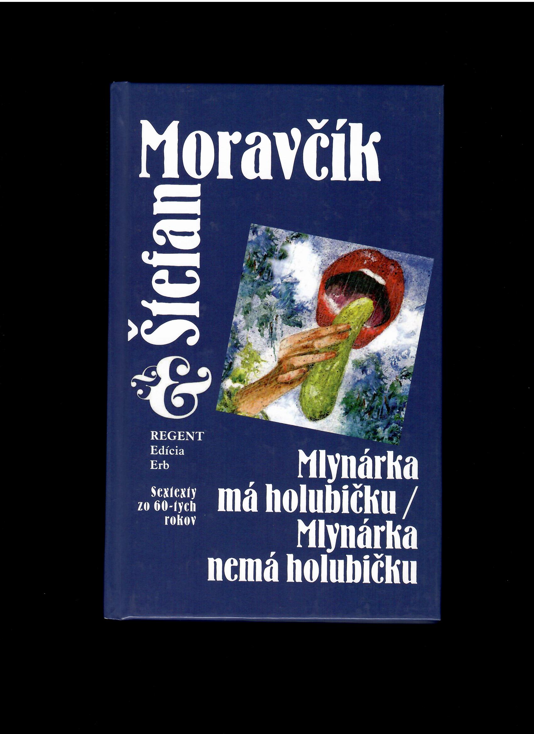 Štefan Moravčík: Mlynárka má holubičku, Mlynárka nemá holubičku