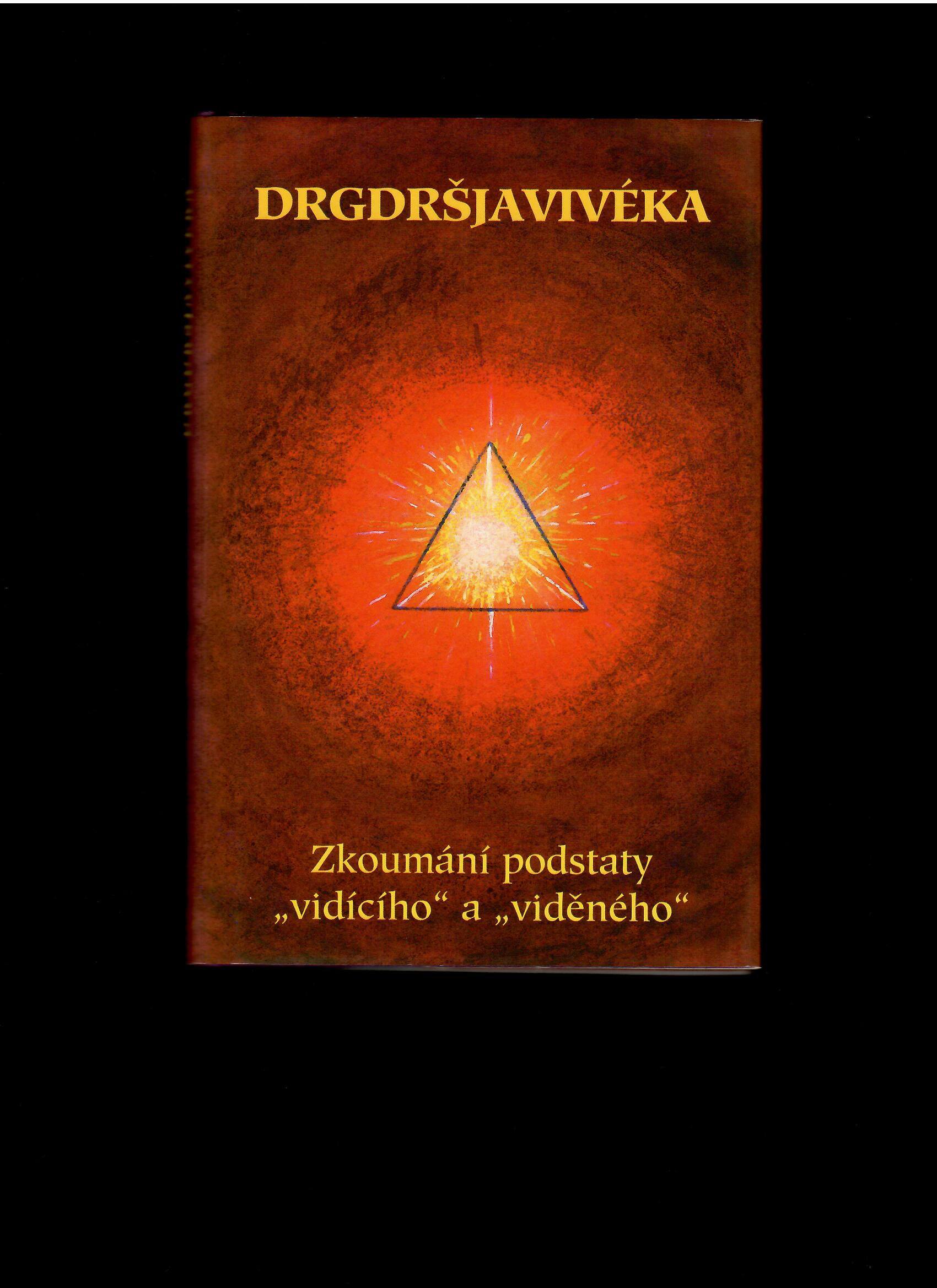 Drgdršjavivéka. Zkoumání podstaty vidícího a viděného