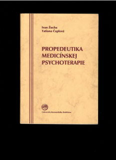 Ivan Žucha, Tatiana Čaplová: Propedeutika medicínskej psychoterapie