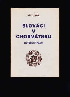 Vít Ušák: Slováci v Chorvátsku. Historický náčrt /s podpisom autora/