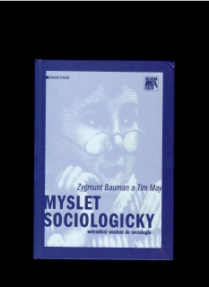 Z. Bauman, Tim May: Myslet sociologicky. Netradiční uvedení do sociologie